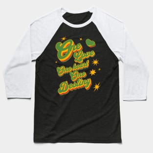 One Love One Heart One Destiny Baseball T-Shirt